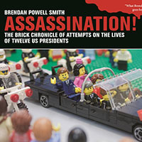 thumbnail image for Book Review: “Assassination! – The Brick Chronicle of Attempts on the Lives of Twelve US Presidents”