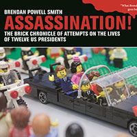 thumbnail for Book Review: “Assassination! – The Brick Chronicle of Attempts on the Lives of Twelve US Presidents”